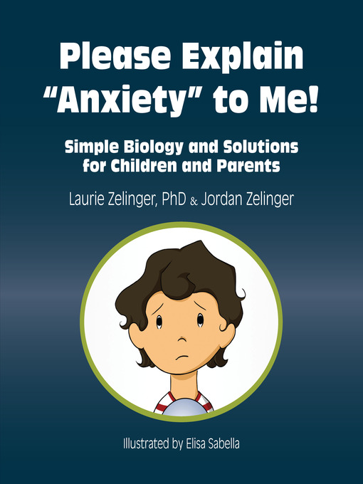 Title details for Please Explain Anxiety to Me! by Laurie Zelinger - Available